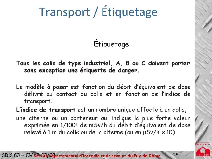 Transport / Étiquetage Tous les colis de type industriel, A, B ou C doivent