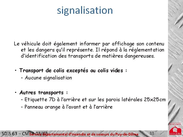 signalisation Le véhicule doit également informer par affichage son contenu et les dangers qu’il