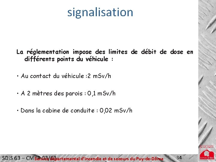 signalisation La réglementation impose des limites de débit de dose en différents points du