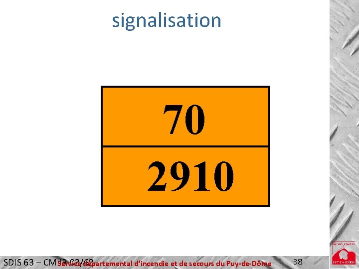 signalisation 70 2910 SDIS 63 – CMIIR 03/63 Service départemental d’incendie et de secours