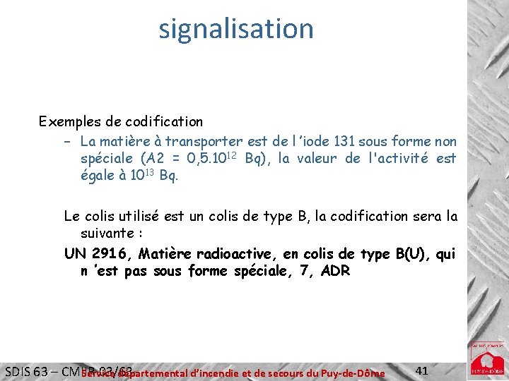 signalisation Exemples de codification – La matière à transporter est de l ’iode 131