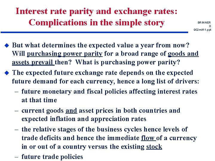 Interest rate parity and exchange rates: Complications in the simple story u u BRINNER