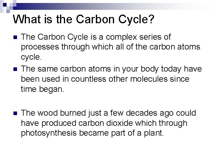 What is the Carbon Cycle? n n n The Carbon Cycle is a complex
