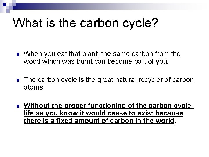 What is the carbon cycle? n When you eat that plant, the same carbon