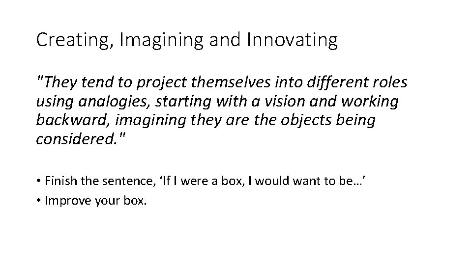 Creating, Imagining and Innovating "They tend to project themselves into different roles using analogies,