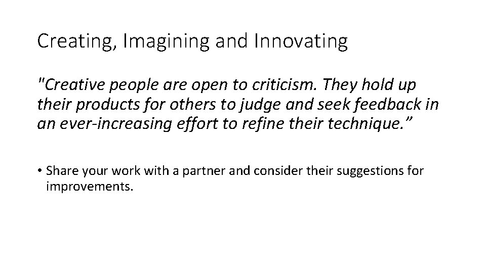 Creating, Imagining and Innovating "Creative people are open to criticism. They hold up their