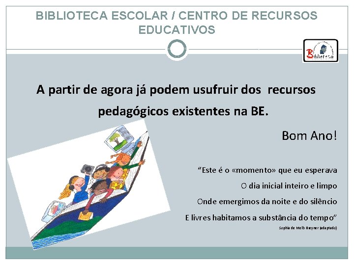 BIBLIOTECA ESCOLAR / CENTRO DE RECURSOS EDUCATIVOS A partir de agora já podem usufruir