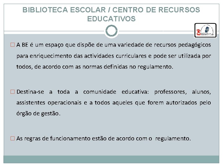 BIBLIOTECA ESCOLAR / CENTRO DE RECURSOS EDUCATIVOS � A BE é um espaço que