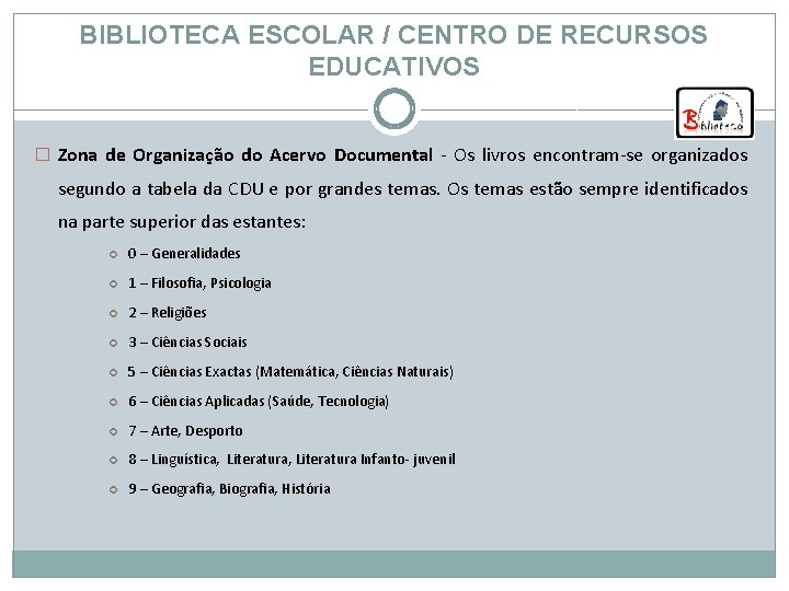 BIBLIOTECA ESCOLAR / CENTRO DE RECURSOS EDUCATIVOS � Zona de Organização do Acervo Documental