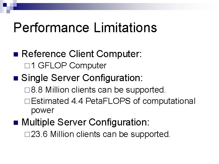 Performance Limitations n Reference Client Computer: ¨ 1 n GFLOP Computer Single Server Configuration: