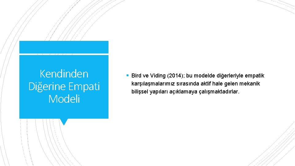 Kendinden Diğerine Empati Modeli § Bird ve Viding (2014); bu modelde diğerleriyle empatik karşılaşmalarımız