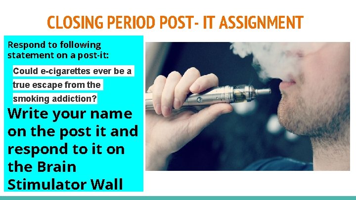 CLOSING PERIOD POST- IT ASSIGNMENT Respond to following statement on a post-it: Could e-cigarettes