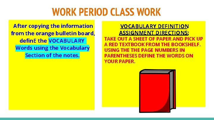 WORK PERIOD CLASS WORK After copying the information from the orange bulletin board, defin.