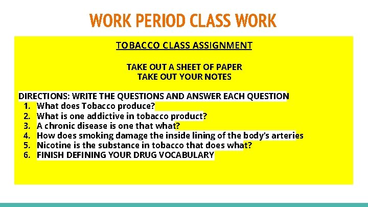 WORK PERIOD CLASS WORK TOBACCO CLASS ASSIGNMENT TAKE OUT A SHEET OF PAPER TAKE