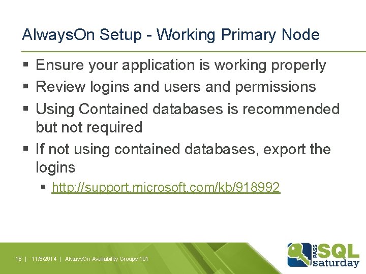 Always. On Setup - Working Primary Node § Ensure your application is working properly Always. On Setup - Working Primary Node § Ensure your application is working properly