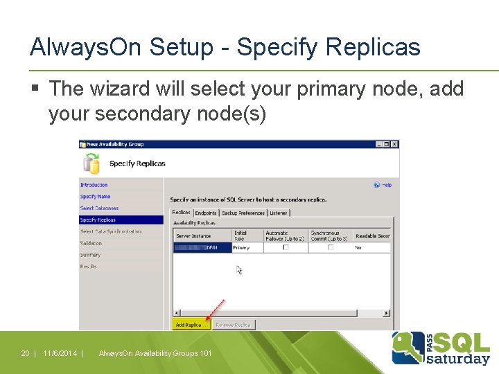 Always. On Setup - Specify Replicas § The wizard will select your primary node,