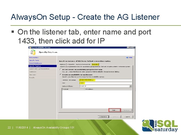 Always. On Setup - Create the AG Listener § On the listener tab, enter