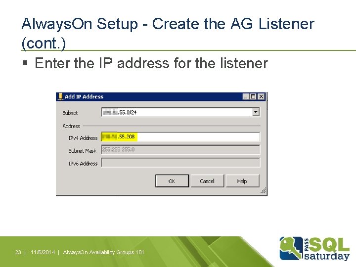 Always. On Setup - Create the AG Listener (cont. ) § Enter the IP