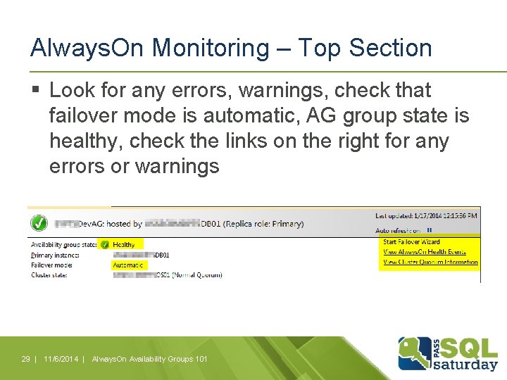 Always. On Monitoring – Top Section § Look for any errors, warnings, check that