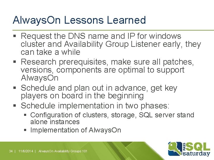 Always. On Lessons Learned § Request the DNS name and IP for windows cluster