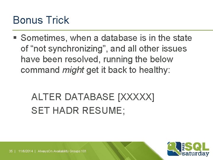 Bonus Trick § Sometimes, when a database is in the state of “not synchronizing”, Bonus Trick § Sometimes, when a database is in the state of “not synchronizing”,