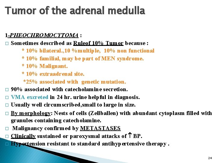 Tumor of the adrenal medulla 1 -PHEOCHROMOCYTOMA : � Sometimes described as Ruleof 10%