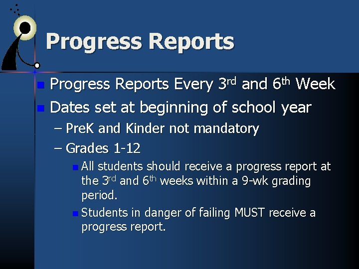 Progress Reports Every 3 rd and 6 th Week n Dates set at beginning