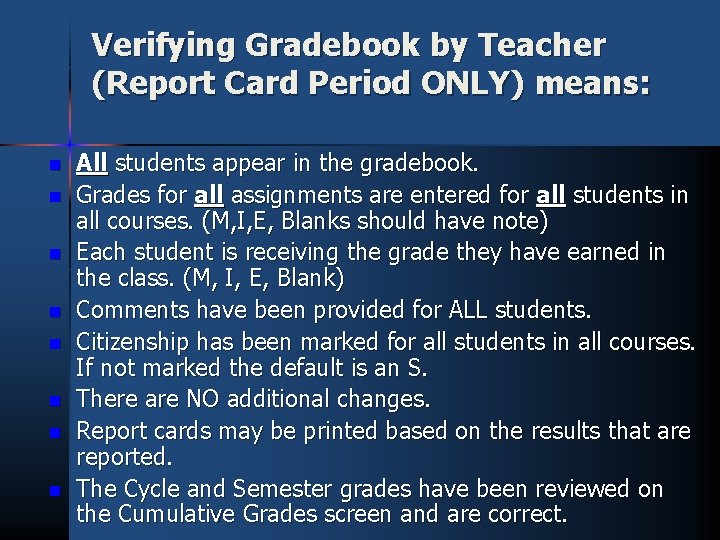 Verifying Gradebook by Teacher (Report Card Period ONLY) means: n n n n All