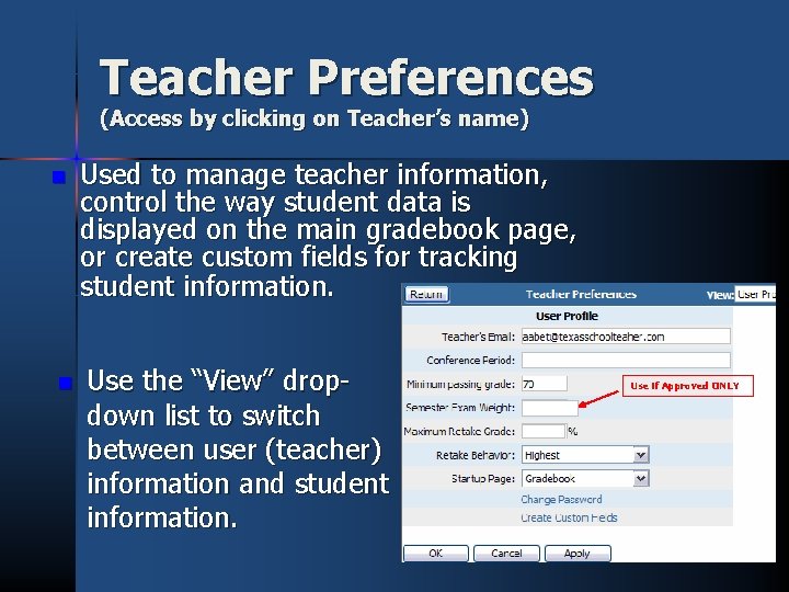 Teacher Preferences (Access by clicking on Teacher’s name) n n Used to manage teacher