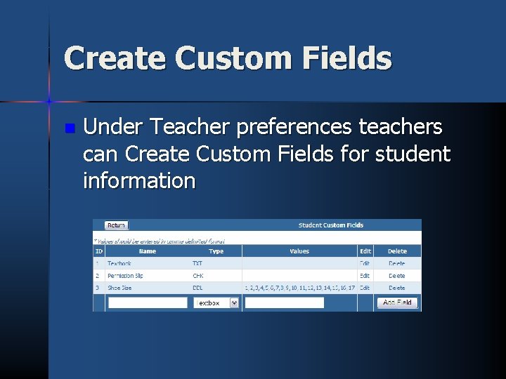 Create Custom Fields n Under Teacher preferences teachers can Create Custom Fields for student