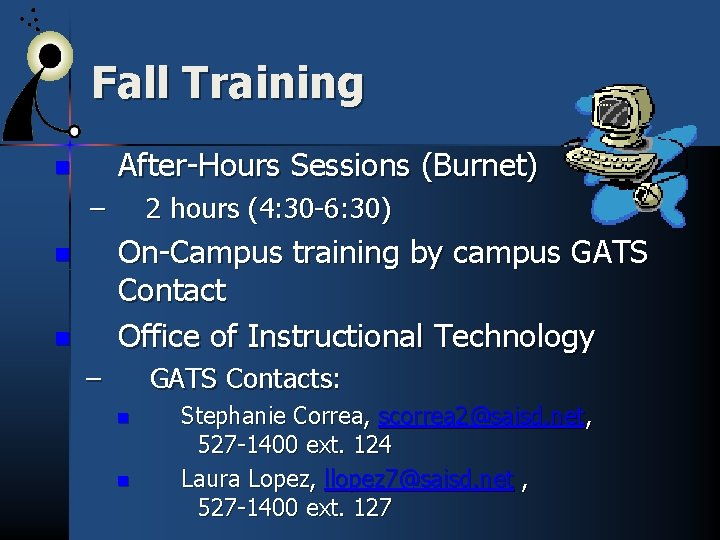 Fall Training After-Hours Sessions (Burnet) n – 2 hours (4: 30 -6: 30) On-Campus