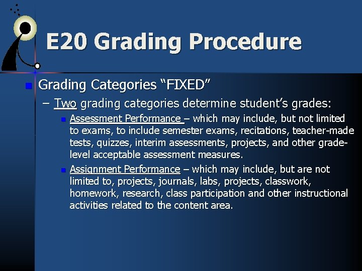E 20 Grading Procedure n Grading Categories “FIXED” – Two grading categories determine student’s