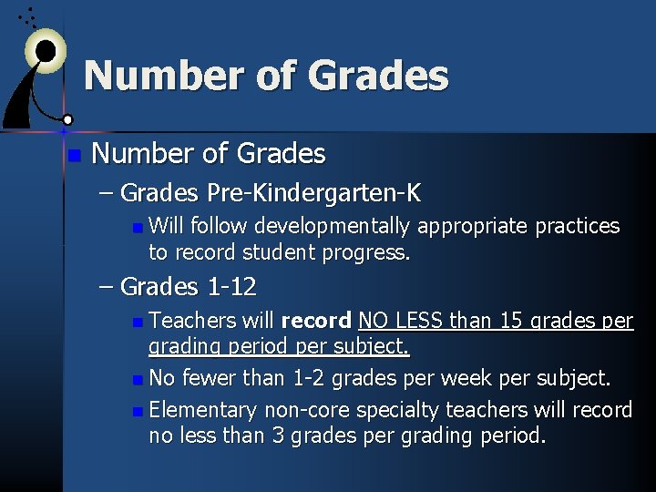 Number of Grades n Number of Grades – Grades Pre-Kindergarten-K n Will follow developmentally