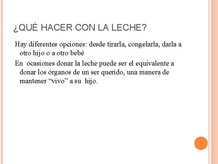 ¿QUÉ HACER CON LA LECHE? Hay diferentes opciones: desde tirarla, congelarla, darla a otro