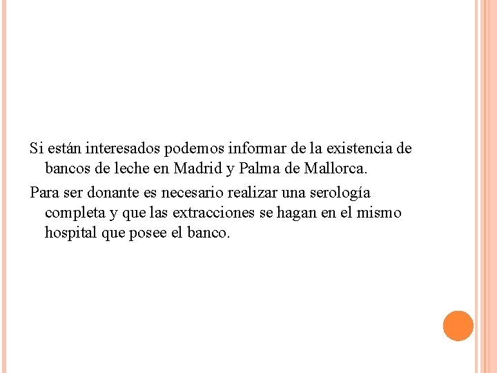 Si están interesados podemos informar de la existencia de bancos de leche en Madrid