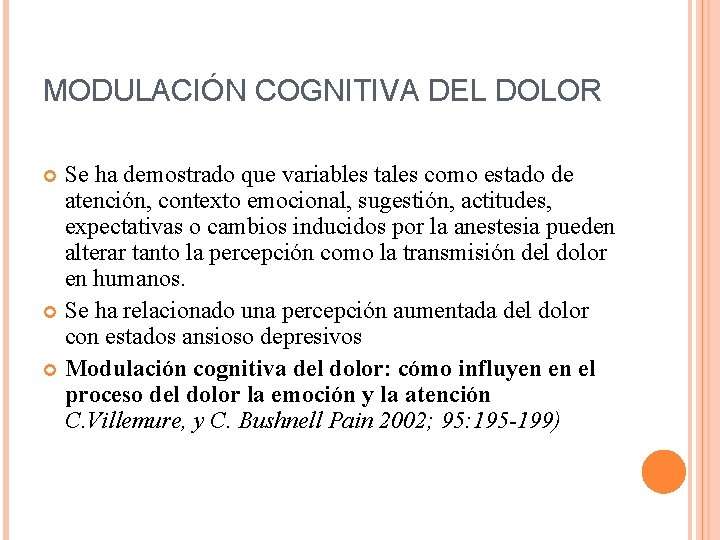 MODULACIÓN COGNITIVA DEL DOLOR Se ha demostrado que variables tales como estado de atención,