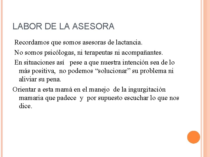 LABOR DE LA ASESORA Recordamos que somos asesoras de lactancia. No somos psicólogas, ni