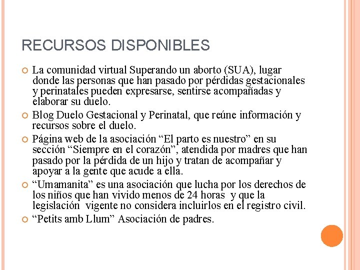 RECURSOS DISPONIBLES La comunidad virtual Superando un aborto (SUA), lugar donde las personas que