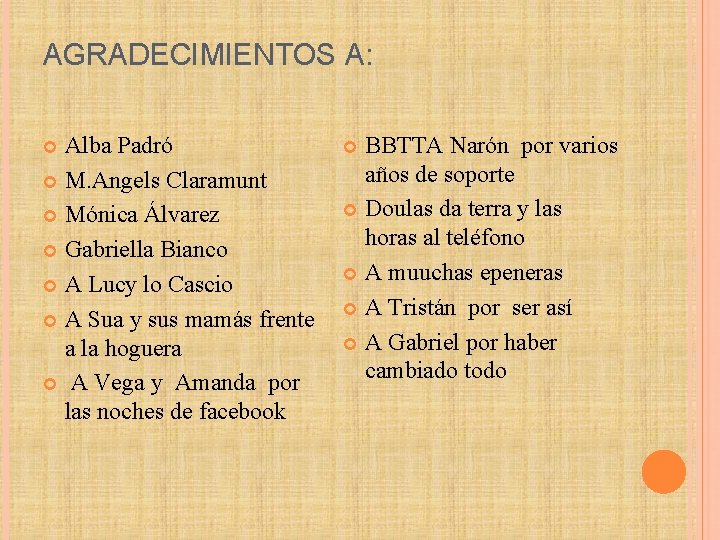 AGRADECIMIENTOS A: Alba Padró M. Angels Claramunt Mónica Álvarez Gabriella Bianco A Lucy lo