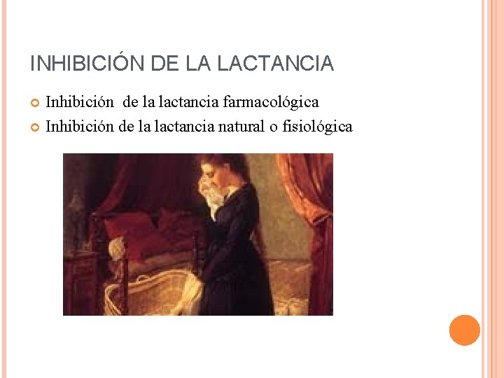 INHIBICIÓN DE LA LACTANCIA Inhibición de la lactancia farmacológica Inhibición de la lactancia natural