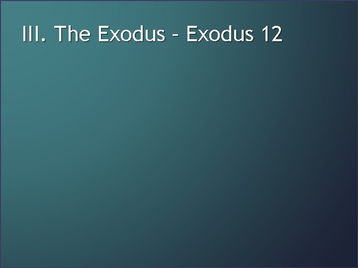 III. The Exodus – Exodus 12 