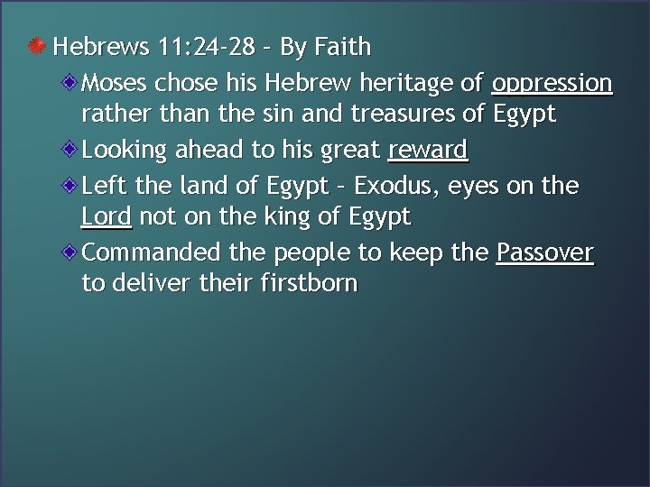 Hebrews 11: 24 -28 – By Faith Moses chose his Hebrew heritage of oppression