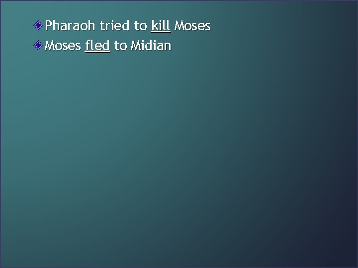 Pharaoh tried to kill Moses fled to Midian 