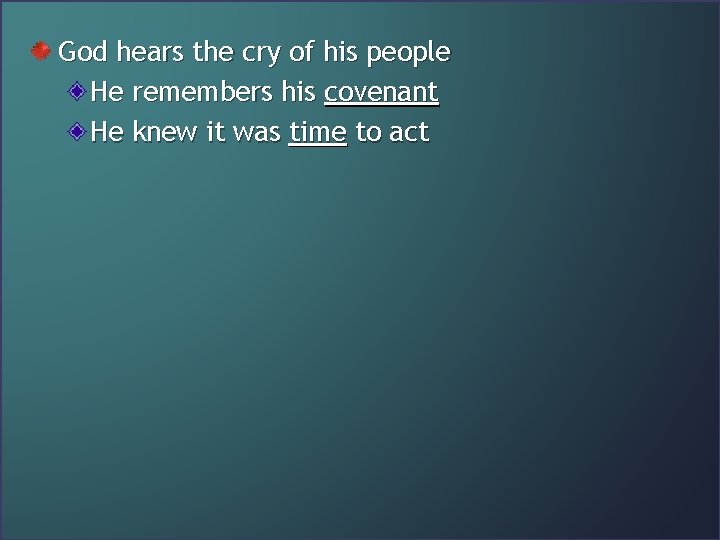 God hears the cry of his people He remembers his covenant He knew it