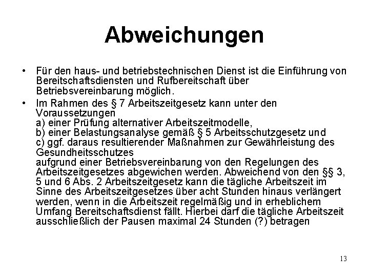 Abweichungen • Für den haus- und betriebstechnischen Dienst ist die Einführung von Bereitschaftsdiensten und