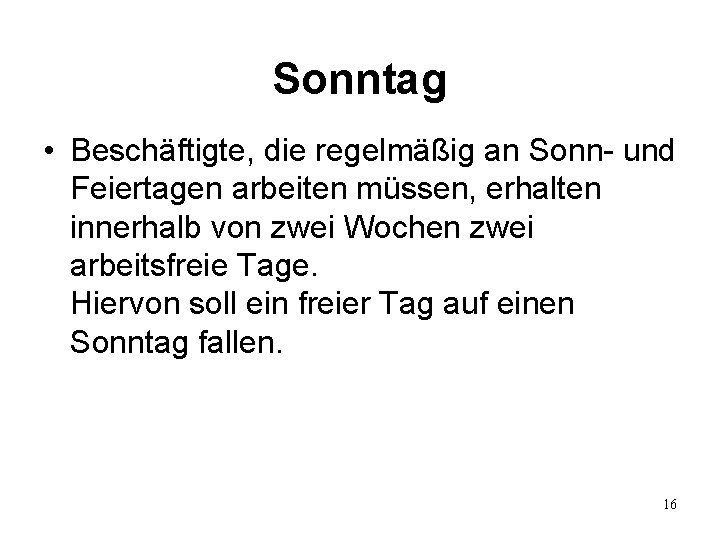 Sonntag • Beschäftigte, die regelmäßig an Sonn- und Feiertagen arbeiten müssen, erhalten innerhalb von