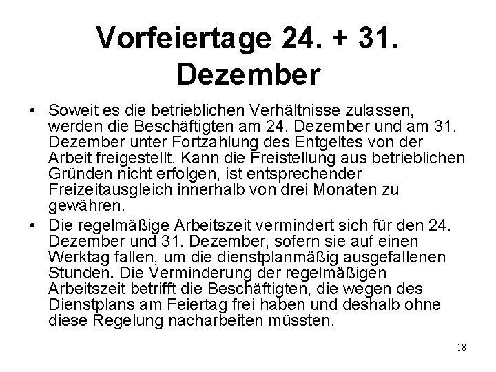 Vorfeiertage 24. + 31. Dezember • Soweit es die betrieblichen Verhältnisse zulassen, werden die