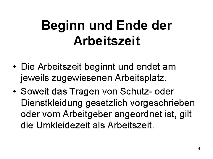 Beginn und Ende der Arbeitszeit • Die Arbeitszeit beginnt und endet am jeweils zugewiesenen