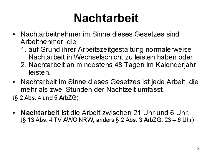 Nachtarbeit • Nachtarbeitnehmer im Sinne dieses Gesetzes sind Arbeitnehmer, die 1. auf Grund ihrer