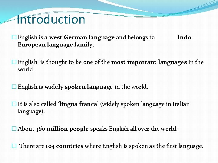 Introduction � English is a west-German language and belongs to European language family. Indo-